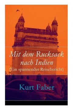 portada Mit dem Rucksack nach Indien (Ein spannender Reisebericht) (in German)