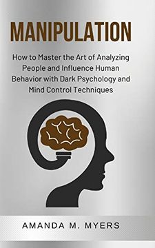 portada Manipulation: How to Master the art of Analyzing People and Influence Human Behavior With Dark Psychology and Mind Control Techniques (en Inglés)