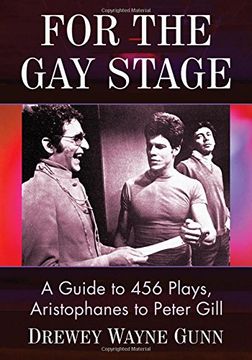 portada For the Gay Stage: A Guide to 456 Plays, Aristophanes to Peter Gill