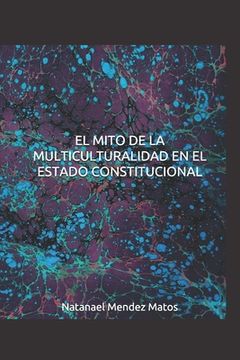 portada El Mito de la Multiculturalidad en el Estado Constitucional (in Spanish)