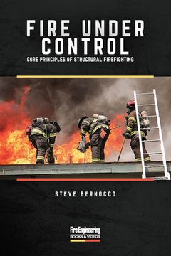 portada Fire Under Control: Core Principles of Structural Firefighting (in English)