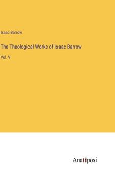 portada The Theological Works of Isaac Barrow: Vol. V (in English)