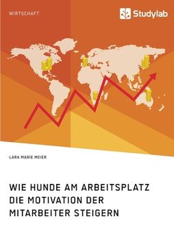 portada Wie Hunde am Arbeitsplatz die Motivation der Mitarbeiter Steigern (in German)