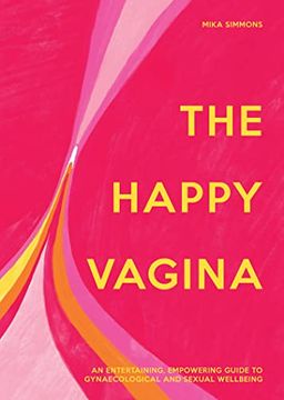 portada The Happy Vagina: An Empowering Guide to Understanding Your Body (en Inglés)