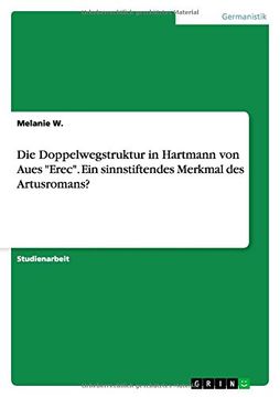 portada Die Doppelwegstruktur in Hartmann von Aues "Erec". Ein sinnstiftendes Merkmal des Artusromans? (German Edition)