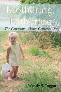 portada mothering, fathering: the conscious, heart-centered way (en Inglés)