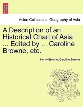 portada a description of an historical chart of asia ... edited by ... caroline browne, etc. (en Inglés)