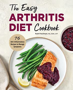 portada The Easy Arthritis Diet Cookbook: 75 Anti-Inflammatory Recipes to Manage Symptoms (en Inglés)