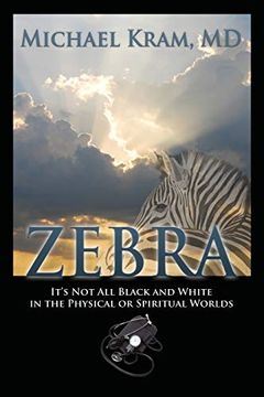 portada Zebra: It's not all Black and White in the Physical or Spiritual Worlds (en Inglés)