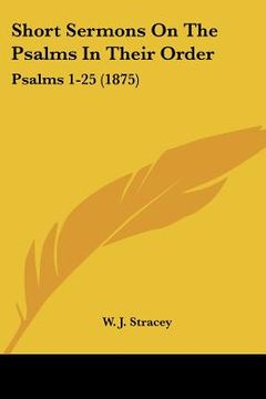portada short sermons on the psalms in their order: psalms 1-25 (1875) (en Inglés)