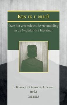 portada Ken Ik U Niet?: Over Het Vreemde En de Vreemdeling in de Nederlandse Literatuur
