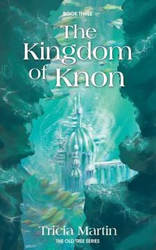 portada The Kingdom Of Knon: The Old Tree Series (en Inglés)