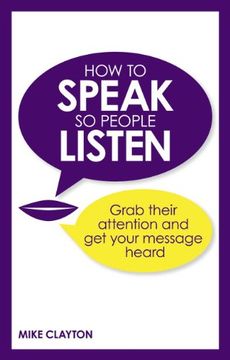 portada How to Speak So People Listen: Grab Their Attention & Get Your Message Heard