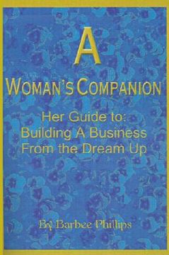portada a woman's companion: her guide to: building a business from the dream up (en Inglés)