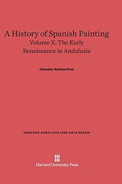 portada A History of Spanish Painting, Volume x, the Early Renaissance in Andalusia (Harvard-Radcliffe Fine Arts) (en Inglés)