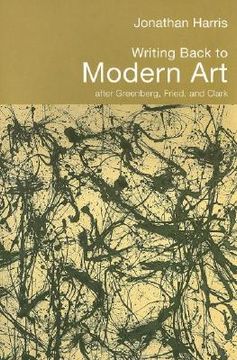 portada writing back to modern art: after greenberg, fried, and clark (in English)