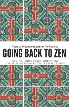 portada Going Back to Zen: Where to find peace so you can live like mad (en Inglés)