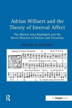 portada Adrian Willaert and the Theory of Interval Affect: The Musica Nova Madrigals and the Novel Theories of Zarlino and Vicentino. by Timothy R. McKinney (en Inglés)