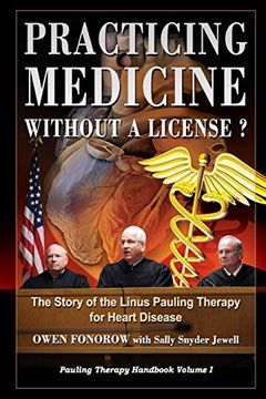 portada Practicing Medicine Without a License? The Story of the Linus Pauling Therapy for Heart Disease: Second Edition: Volume 1 (Pauling Therapy Handbook) (in English)