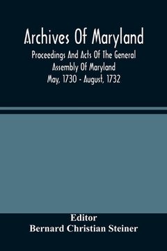 portada Archives Of Maryland; Proceedings And Acts Of The General Assembly Of Maryland May, 1730 - August, 1732 (en Inglés)