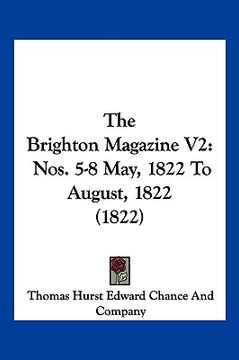 portada the brighton magazine v2: nos. 5-8 may, 1822 to august, 1822 (1822) (en Inglés)