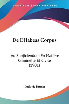 portada De L'Habeas Corpus: Ad Subjiciendum En Matiere Criminelle Et Civile (1901) (en Francés)