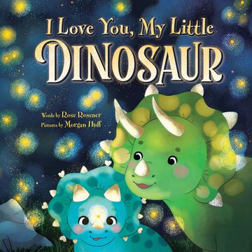 portada I Love You, my Little Dinosaur: A Sweet, Self-Esteem Picture Book for Kids! (en Inglés)