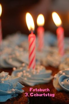 portada Fotobuch: 3. Geburtstag: Zum Einkleben von geschossenen Fotos Ihres Babys bzw. Kindes bei der Geburtstagsfeier (en Alemán)