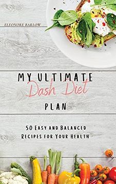 portada My Ultimate Dash Diet Plan: 50 Easy and Balanced Recipes for Your Health (en Inglés)