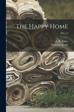 portada The Happy Home; 1855 v.2 (en Inglés)