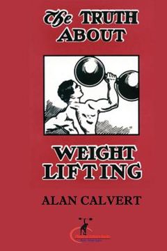 portada the truth about weight lifting (en Inglés)