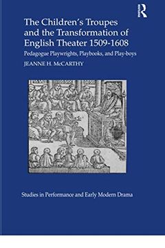 portada The Children's Troupes and the Transformation of English Theater 1509-1608 (Studies in Performance and Early Modern Drama) (en Inglés)