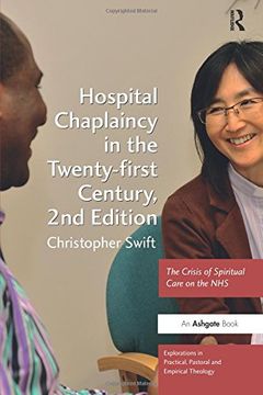 portada Hospital Chaplaincy in the Twenty-first Century: The Crisis of Spiritual Care on the NHS (Explorations in Practical, Pastoral and Empirical Theology)