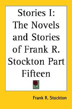 portada stories i: the novels and stories of frank r. stockton part fifteen