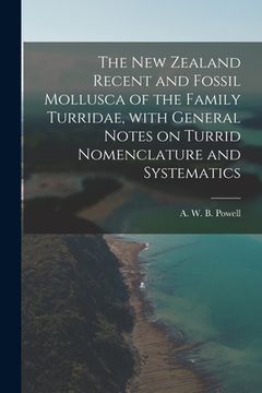 portada The New Zealand Recent and Fossil Mollusca of the Family Turridae, With General Notes on Turrid Nomenclature and Systematics (en Inglés)