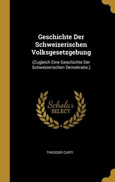 portada Geschichte der Schweizerischen Volksgesetzgebung: (Zugleich Eine Geschichte der Schweizerischen Demokratie. ) 