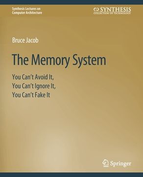portada The Memory System: You Can't Avoid It, You Can't Ignore It, You Can't Fake It (en Inglés)