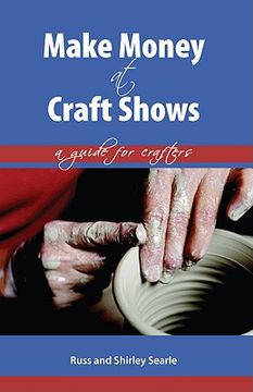 portada make money at craft shows: a guide for crafters (en Inglés)