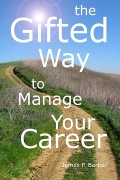 portada The Gifted Way to Manage Your Career: Grow and Sustain Your Career through The 5-Phase Career Model and Faith-Based Principles