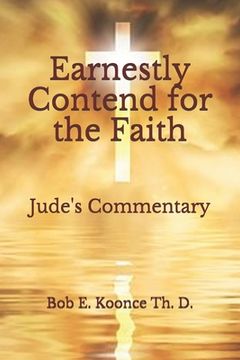 portada Earnestly Contend for the Faith: Jude's Commentary (en Inglés)