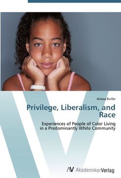 portada Privilege, Liberalism, and Race: Experiences of People of Color Living  in a Predominantly White Community
