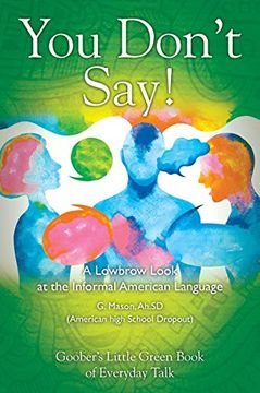 portada You Don't Say! A Lowbrow Look at the Informal American Language (en Inglés)
