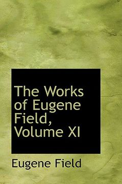 portada the works of eugene field, volume xi (en Inglés)