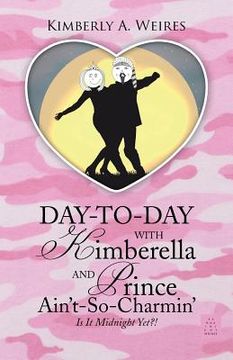 portada Day-to-Day With Kimberella and Prince Ain't-So-Charmin': Is It Midnight Yet?! (en Inglés)