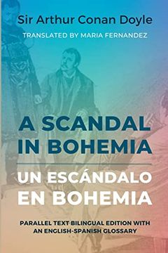 portada A Scandal in Bohemia - un Escándalo en Bohemia: Parallel Text Bilingual Edition With an English-Spanish Glossary