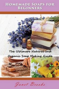 portada Homemade Soaps for Beginners: The Ultimate Natural and Organic Soap Making Guide
