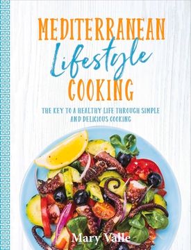 portada Mediterranean Lifestyle Cooking: The Key to a Healthy Life Through Simple and Delicious Cooking (en Inglés)