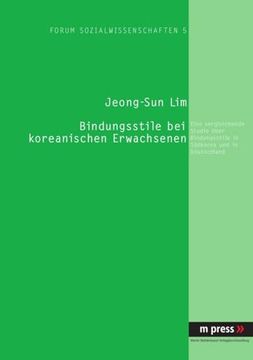 portada Bindungsstile bei Koreanischen Erwachsenen: Eine Vergleichende Studie Über Bindungsstile in Südkorea (en Alemán)