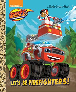 portada Let's be Firefighters! (Blaze and the Monster Machines) (Blaze and the Monster Machines: Little Golden Books) 