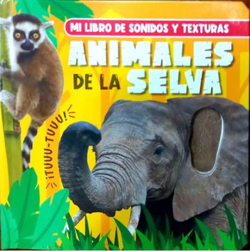 MI libro de sonidos y texturas - Animales de la Selva